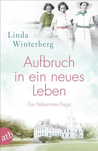 Aufbruch in ein neues Leben: Die Hebammen-Saga (Die große Hebammen-Saga, Band 1) von Aufbau Tb