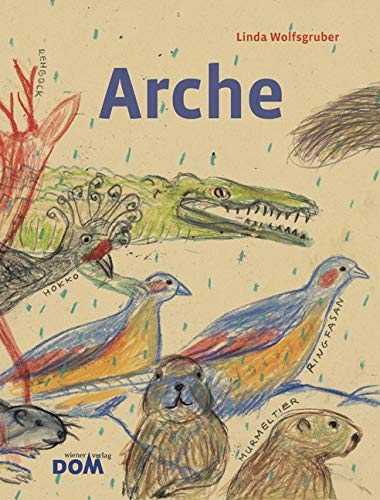 Arche: Sehr kunstfertige und bildintensive Variante der biblischen Geschichte mit ungewöhnlicher Tierauswahl. Mehrfach ausgezeichnet von Tyrolia Verlagsanstalt Gm