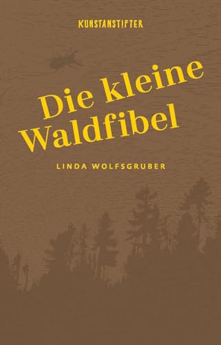 Die kleine Waldfibel: Ausgezeichnet mit dem Österreichischen Kinder- und Jugendbuchpreis 2021 von kunstanstifter GmbH