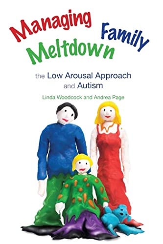 Managing Family Meltdown: The Low Arousal Approach and Autism von Jessica Kingsley Publishers