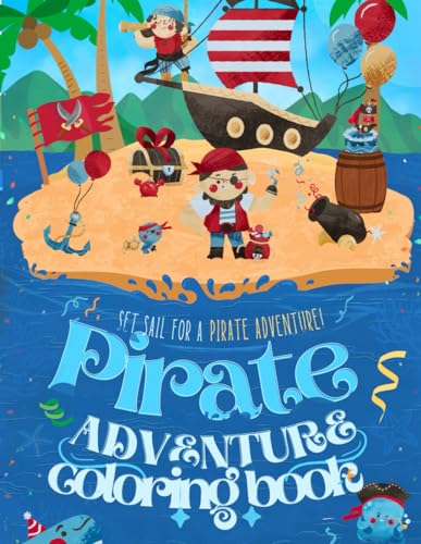 The Ultimate Pirate Coloring Book: Explore Treasure Maps & High Seas Battles: Hours of Fun for Young Explorers: A Pirate Coloring Extravaganza!: 108 pages, 8.5x11 inches, 100+ designs von Independently published