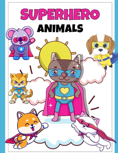 The Ultimate Superhero Animals Coloring Book: Fierce Friends & Daring Deeds: Superhero Skills & Daring Rescues: A Coloring Adventure with Animals! 108 pages, 8.5x11 inches, 100+ designs von Independently published