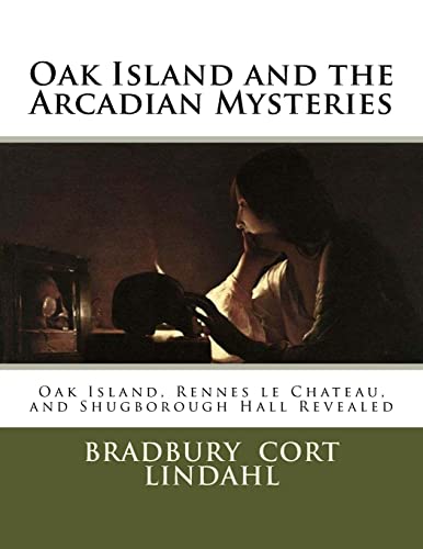 Oak Island and the Arcadian Mysteries: Oak Island, Rennes le Chateau, and Shugborough Hall von CREATESPACE