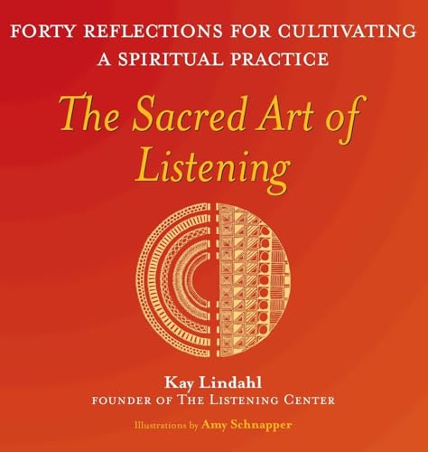 The Sacred Art of Listening: Forty Reflections for Cultivating a Spiritual Practice (The Art of Spiritual Living) von SkyLight Paths