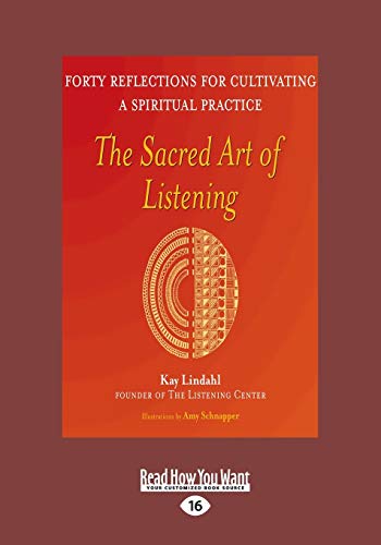 The Sacred Art of Listening: Forty Reflections for Cultivating a Spiritual Practice von ReadHowYouWant