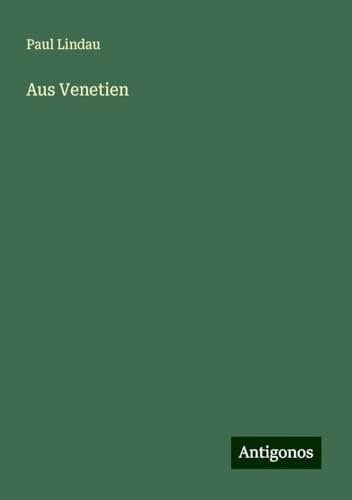 Aus Venetien von Antigonos Verlag