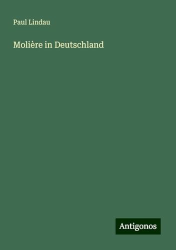 Molière in Deutschland von Antigonos Verlag