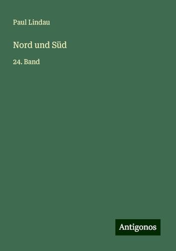 Nord und Süd: 24. Band von Antigonos Verlag