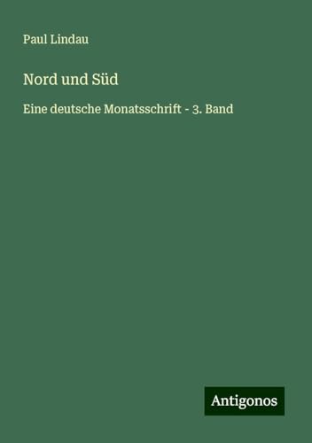 Nord und Süd: Eine deutsche Monatsschrift - 3. Band