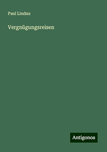 Vergnügungsreisen von Antigonos Verlag