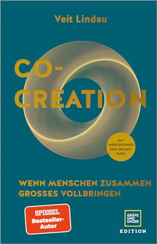 Co-Creation: Wie Menschen zusammen Großes erschaffen (Lebenshilfe Potenzialentfaltung) Co-Creation: Wie Menschen zusammen Großes erschaffen (Lebenshilfe Potenzialentfaltung)