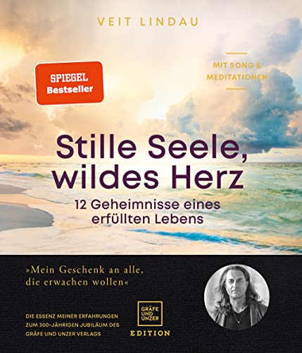 Stille Seele, wildes Herz: 12 Geheimnisse eines erfüllten Lebens (Edition Veit Lindau) von Gräfe und Unzer