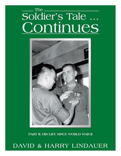 The Soldier's Tale ... Continues: Being the Life and Times of Harry Lindauer, Colonel, U.S. Army, Retired von AuthorHouse