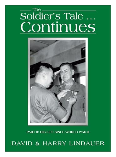 The Soldier's Tale ... Continues: Being the Life and Times of Harry Lindauer, Colonel, U.S. Army, Retired von AuthorHouse