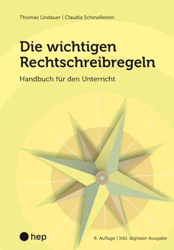 Die wichtigen Rechtschreibregeln (Print inkl. E-Book Edubase, Neuauflage 2024): Handbuch für den Unterricht