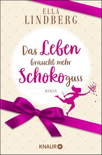 Das Leben braucht mehr Schokoguss: Roman. Ein humorvoller Feelgood-Roman in einer Schokoladen-Manufaktur