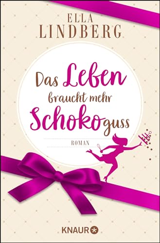 Das Leben braucht mehr Schokoguss: Roman. Ein humorvoller Feelgood-Roman in einer Schokoladen-Manufaktur