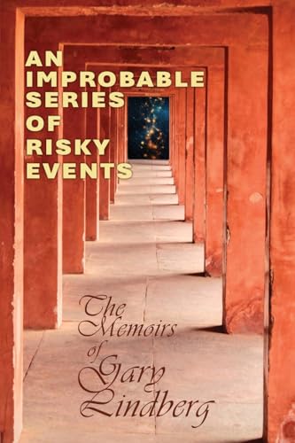 An Improbable Series of Risky Events: The Memoirs of Gary Lindberg von Wisdom Editions