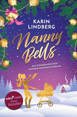 Nanny Bells - Ein Kindermädchen unterm Weihnachtsbaum: Winterlicher Liebesroman von tolino media