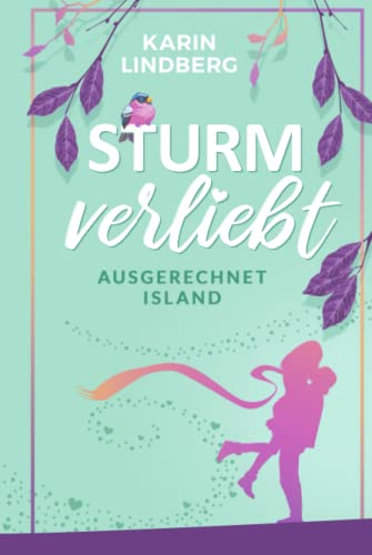 Sturmverliebt: ausgerechnet Island - Liebesroman von Independently published