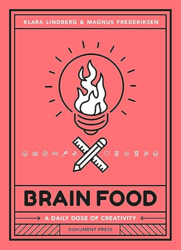 Brain Food: A Daily Dose of Creativity (Wellness & Green Living) von Dokument Forlag