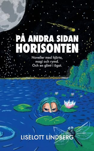 På andra sidan horisonten: Noveller med hjärta, magi och rymd. Och en glimt i ögat. von BoD – Books on Demand – Schweden
