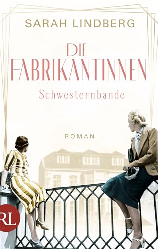 Die Fabrikantinnen – Schwesternbande: Roman (Die Fabrikantinnen-Saga, Band 1) von RÜTTEN & LOENING