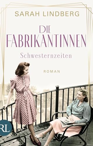 Die Fabrikantinnen – Schwesternzeiten: Roman (Die Fabrikantinnen-Saga, Band 2) von RÜTTEN & LOENING