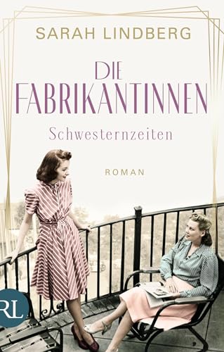 Die Fabrikantinnen – Schwesternzeiten: Roman (Die Fabrikantinnen-Saga, Band 2)