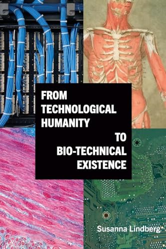 From Technological Humanity to Bio-technical Existence (Suny, Intersections: Philosophy and Critical Theory) von SUNY Press