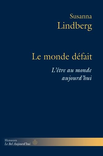 Le monde défait: L'être au monde aujourd'hui (HR.BEL AUJOURD')