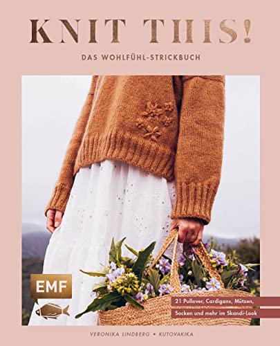 Knit this! – Das Wohlfühl-Strickbuch von Kutovakika: 21 Modelle im Skandi-Look in Größe XS–4XL stricken: Pullover, Cardigans, Mützen und Co. in Patentmuster, Zopfmuster, Popcornmuster, Fair Isle von Edition Michael Fischer / EMF Verlag