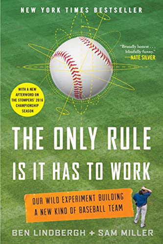 Only Rule Is It Has to Work: Our Wild Experiment Building a New Kind of Baseball Team von St. Martin's Griffin