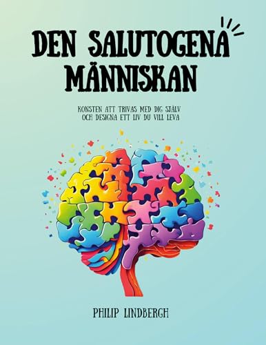 Den Salutogena Människan: Konsten att trivas med dig själv och designa ett liv du vill leva Den Salutogena Människan: Konsten att trivas med dig själv och designa ett liv du vill leva von BoD – Books on Demand – Schweden
