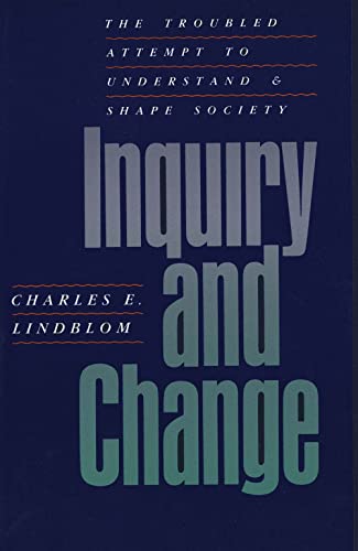 Inquiry and Change: The Troubled Attempt to Understand and Shape Society von Yale University Press