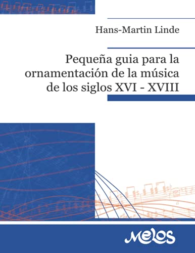 Pequeña guía para la ornamentación de la música de los siglos XVI - XVIII: Para ejecutantes de música antigua von Independently published