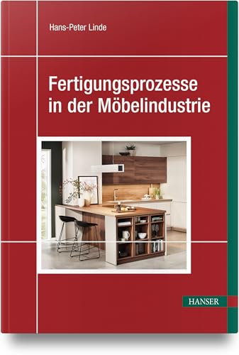 Fertigungsprozesse in der Möbelindustrie von Carl Hanser Verlag GmbH & Co. KG