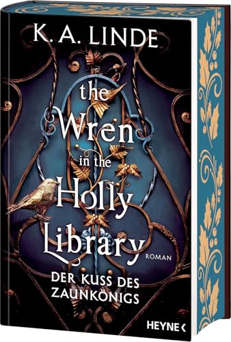 The Wren in the Holly Library – Der Kuss des Zaunkönigs: Mit farbig gestaltetem Buchschnitt – nur in limitierter Erstauflage der gedruckten Ausgabe. Roman (Oak & Holly-Saga, Band 1) von Heyne Verlag