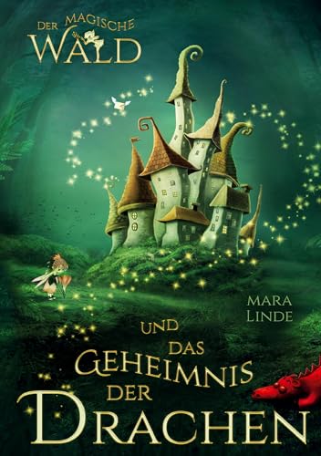 Der magische Wald und das Geheimnis der Drachen für Kinder ab 6 Jahre: Spannendes Kinderbuch über Drachen, Magie und Zusammenhalt – zum Vorlesen und ... für Jungen und Mädchen ab der 1. Klasse. von Lucid Page Media