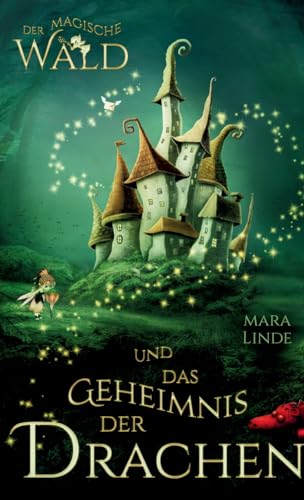 Der magische Wald und das Geheimnis der Drachen: Das besondere Kinderbuch voller Spannung. Eine mitreißende & faszinierende Geschichte für Mädchen und Jungen ab 6 Jahre. Der magische Wald! Band 1 Der magische Wald und das Geheimnis der Drachen: Das besondere Kinderbuch voller Spannung. Eine mitreißende & faszinierende Geschichte für Mädchen und Jungen ab 6 Jahre. Der magische Wald! Band 1