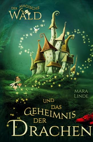 Der magische Wald und das Geheimnis der Drachen: Das besondere Kinderbuch voller Spannung. Eine mitreißende & faszinierende Geschichte für Mädchen und Jungen ab 6 Jahre. Der magische Wald! Der magische Wald und das Geheimnis der Drachen: Das besondere Kinderbuch voller Spannung. Eine mitreißende & faszinierende Geschichte für Mädchen und Jungen ab 6 Jahre. Der magische Wald! von S&L Inspirations-Lounge