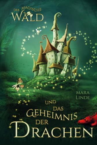 Der magische Wald und das Geheimnis der Drachen: Das besondere Kinderbuch voller Spannung. Eine mitreißende und faszinierende Geschichte über geheime ... Wesen für Jungen und Mädchen ab 6 Jahre. Der magische Wald und das Geheimnis der Drachen: Das besondere Kinderbuch voller Spannung. Eine mitreißende und faszinierende Geschichte über geheime ... Wesen für Jungen und Mädchen ab 6 Jahre.