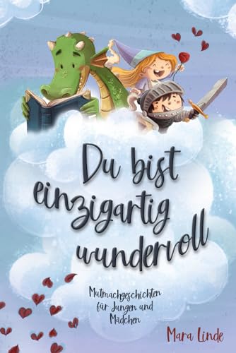 Du bist einzigartig wundervoll. Mutmachgeschichten für Jungen und Mädchen.: Inspirierendes Kinderbuch ab 6 Jahre über Gefühle, Selbstvertrauen und Mut. 2. Auflage (So wie du bist!, Band 2) von S & L Inspirations Lounge