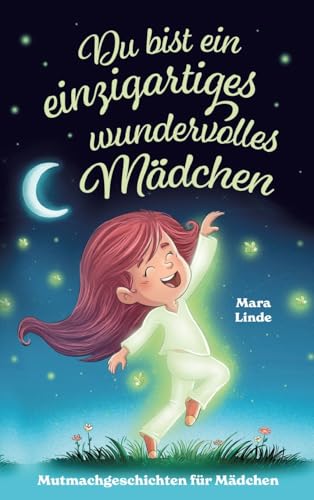 Mutmachgeschichten ab 6 Jahren - Du bist ein einzigartiges wundervolles Mädchen: Ein liebevoll erzähltes Kinderbuch über Selbstvertrauen, Freundschaft und innere Stärke. Mutmachgeschichten ab 6 Jahren - Du bist ein einzigartiges wundervolles Mädchen: Ein liebevoll erzähltes Kinderbuch über Selbstvertrauen, Freundschaft und innere Stärke. von S & L Inspirations Lounge