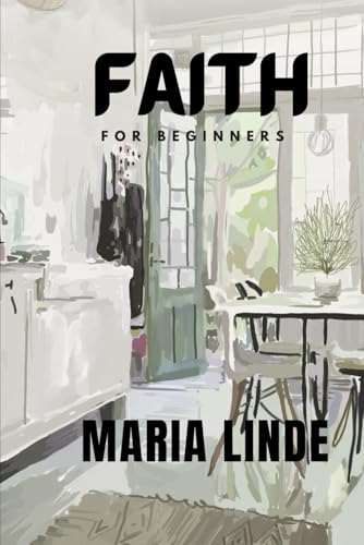 Faith For Beginners by Maria Linde: Super Easy von Maria Linde Publishing