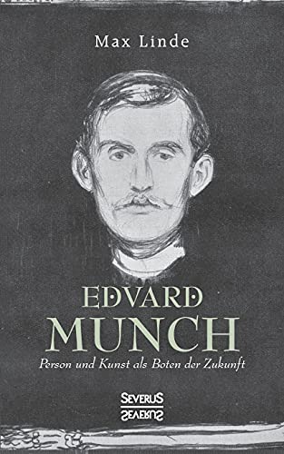 Edvard Munch: Person und Kunst als Boten der Zukunft von Severus Verlag