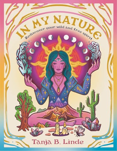 In My Nature: Rediscover Your Wild and Free Spirit von Hardie Grant Explore