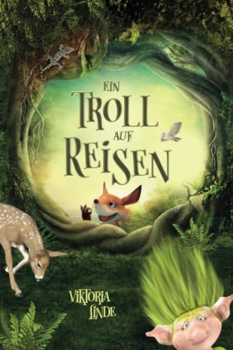 Ein Troll auf Reisen: Das besondere Kinderbuch voller Spannung von 6 bis 10 Jahren (Abenteuer mit dem kleinen Troll, Band 2) von S & L Inspirations Lounge