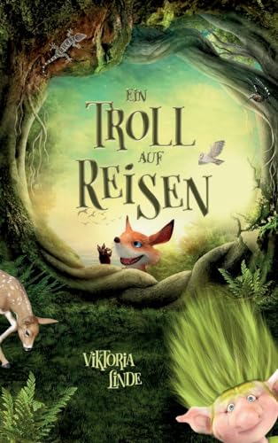 Ein Troll auf Reisen: Ein spannendes Kinderbuch voller Spannung für Mädchen und Jungen von 6 bis 10 Jahren zum Vorlesen und Selberlesen. Fantastische Abenteuer mit dem kleinen Troll, Band 2