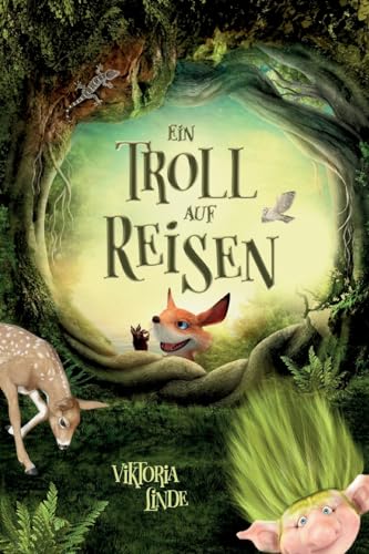 Ein Troll auf Reisen: Ein spannendes Kinderbuch voller Spannung für Mädchen und Jungen von 6 bis 10 Jahren zum Vorlesen und Selberlesen. Fantastische Abenteuer mit dem kleinen Troll, Band 2 von tredition